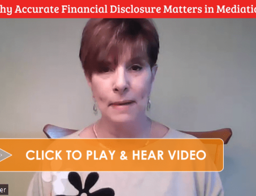 Why Accurate Financial Disclosure Matters in Mediation (VIDEO)